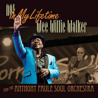 WEE WILLIE WALKER / ANTHONY PAULE - NOT IN MY LIFETIME CD