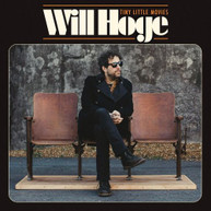 WILL HOGE - TINY LITTLE MOVIES CD