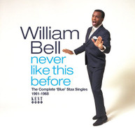WILLIAM BELL - NEVER LIKE THIS BEFORE: COMPLETE BLUE STAX SINGLES CD