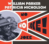 WILLIAM PARKER & PATRICIA  NICHOLSON - NO JOKE CD