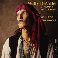 WILLY DEVILLE / MINK DEVILLE BAND - VENUS OF THE DOCKS: LIVE IN BREMEN CD