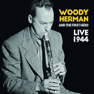 WOODY HERMAN & THE FIRST HERD - LIVE 1944 CD