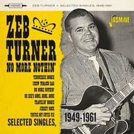 ZEB TURNER - NO MORE NOTHIN: SELECTED SINGLES 1949-1961 CD