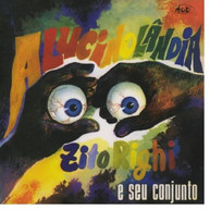ZITO RIGHI E SEU CONJUNTO - ALUCINOLANDIA CD