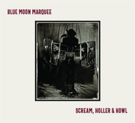 BLUE MOON MARQUEE - SCREAM HOLLER & HOWL CD