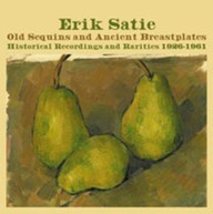 ERIK SATIE - OLD SEQUINS & ANCIENT BREASTPLATES HISTORICAL CD