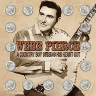 WEBB PIERCE - COUNTRY BOY SINGING HIS HEART OUT CD