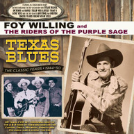 FOY WILLINGS &  THE RIDERS OF THE PURPLE SAGE - TEXAS BLUES: THE CLASSIC CD