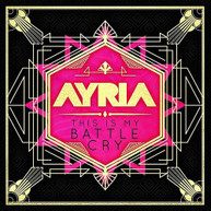 AYRIA - THIS IS MY BATTLE CRY CD