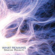STEVE ROACH - WHAT REMAINS CD