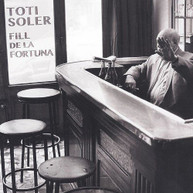 TOTI SOLER - FILL DE LA FORTUNA CD