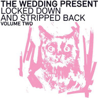 WEDDING PRESENT - LOCKED DOWN AND STRIPPED BACK: VOLUME TWO VINYL
