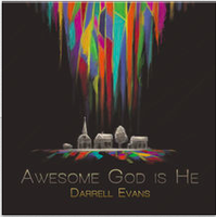 Awesome God Is He - Darrell Evans