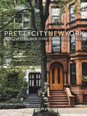 Prettycitynewyork : Discovering New York's Beautiful Places Book