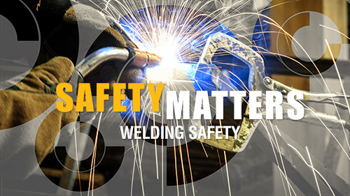 SAFETY MATTERS Welding Safety
