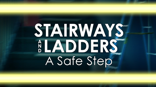 STAIRWAYS AND LADDERS: A Safe Step