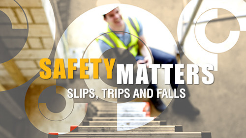 Safety Matters: Slips, Trips and Falls