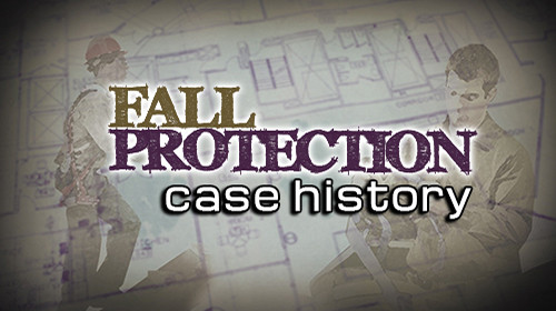 Personal Fall Protection: Case History