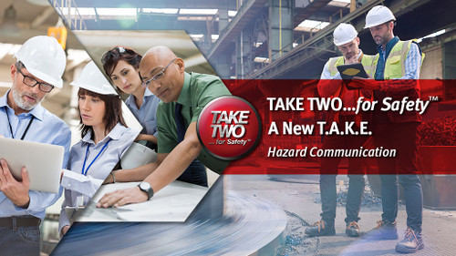 TAKE TWO...for Safety  A New T.A.K.E.: Hazard Communication