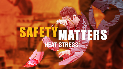 Safety Matters: Heat Stress