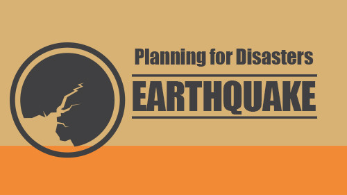 Planning for Disasters: Earthquakes