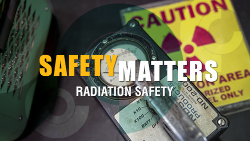 Safety Matters: Radiation Safety