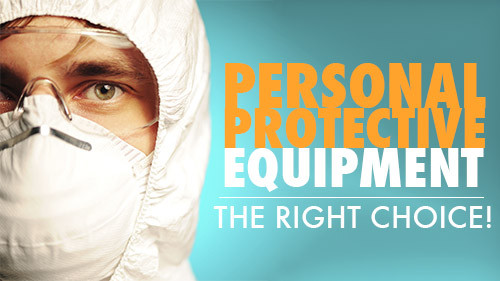 Personal Protective Equipment: The Right Choice!