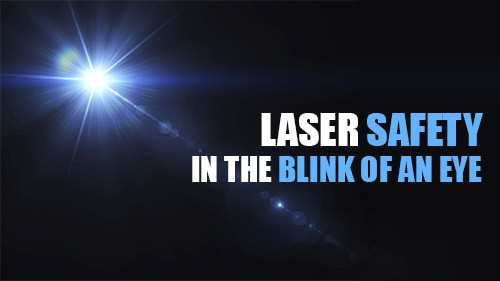 Laser Safety: The Blink Of An Eye