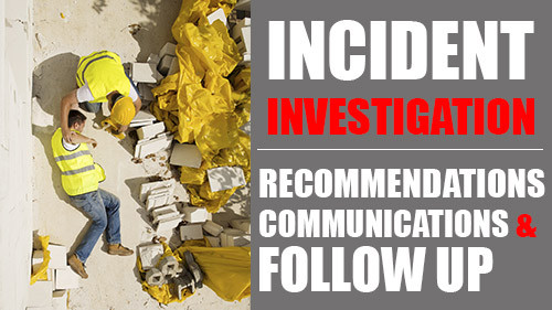 Incident Investigation: Recommendations, Communication and FollowUp