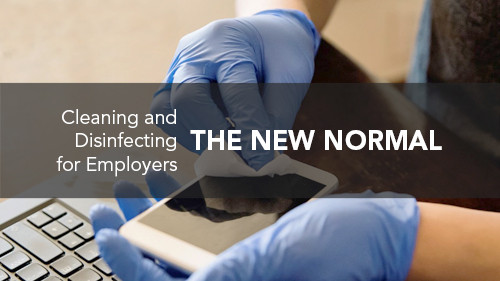 The New Normal: Cleaning and Disinfecting for Employers