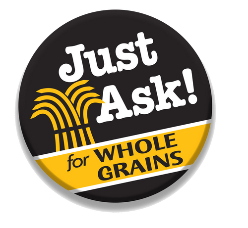 Whole Grains Council Just Ask For Whole Grains Button