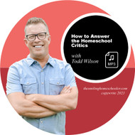 How to Answer the Homeschool Critics (MP3 DOWNLOAD)