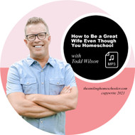 How to Be a Great Wife Even Though You Homeschool (MP3 DOWNLOAD)