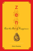 Zen and the Art of Happiness by Chris Prentiss. A timeless work about the art of happiness, the way of happiness, the inner game of happiness.