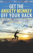 Get The Anxiety Monkey Off Your Back Naturally