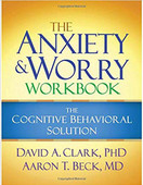 The Anxiety and Worry Workbook: The Cognitive Behavioral Solution 1st Edition

