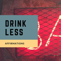 Drink Less Affirmations