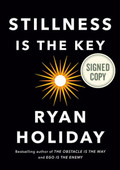 Stillness Is the Key By Ryan Holiday