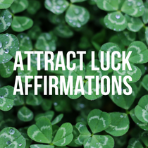 Attract Luck Affirmations