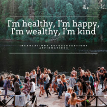 I'm Healthy, I'm Happy, I'm Wealthy, I'm Kind