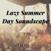 Lazy Summer Day Soundscape Meditation Download