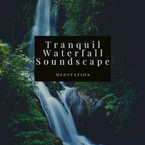 Tranquil Waterfall Soundscape Meditation Download