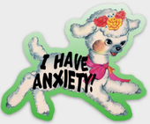 I Have Anxiety Sticker Close Up
