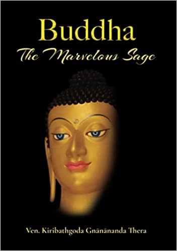 Buddha: The Marvelous Sage by Ven. Kiribathgoda Gnanananda Thero