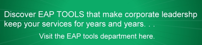 Employee Assistance Program resources, tools, and products for EAP Providers Employee Assistance Program resources, tools, and products for EAP Providers