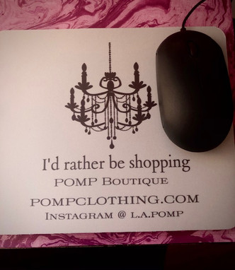 Get POMPed! I'd Rather be Shopping POMP Boutique delux mousepad. A perfect reminder of our website when you get a lunch break!