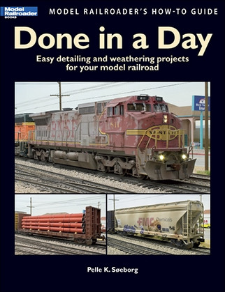 12458 Kalmbach Done in a Day-Easy detailing and weathering projects for your model railroad.