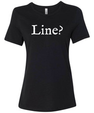 Line? Womens typography graphic t-shirt for actresses.