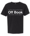 "I am this close to being totally off book.  Now what's my line again?"  Funny rehearsal tee for young actors.