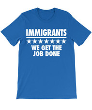 Immigrants - We Get the Job Done - Hamilton T-Shirt